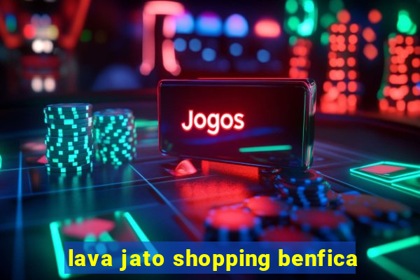 lava jato shopping benfica